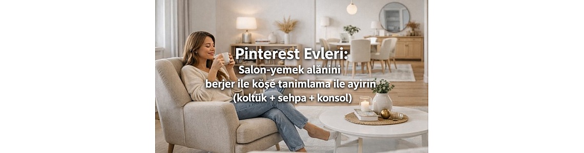 Pinterest Evleri: Salon-yemek alanını berjer ile köşe tanımlama ile ayırın (koltuk + sehpa + konsol)